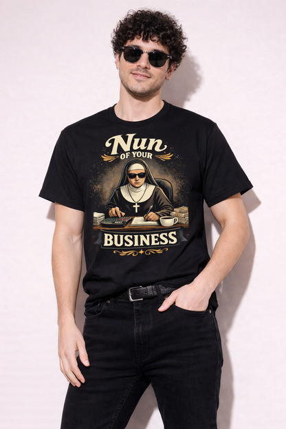 Nun Of Your Business - T-Shirt